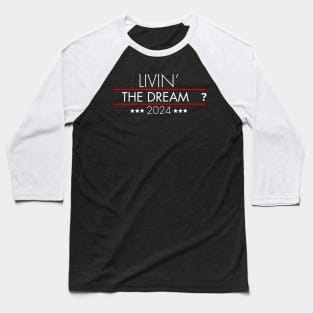 2024 Livin' the dream Baseball T-Shirt